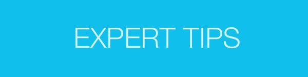 EXPERT TIPS